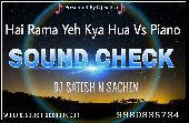 Hai Rama Yeh Kya Hua Vs Piano - Sound Check - Mix Dj Satish N Sachin